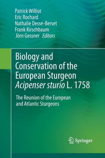 Biology and Conservation of the European Sturgeon Acipenser sturio L. 1758 - The Reunion of the European and Atlantic Sturgeons