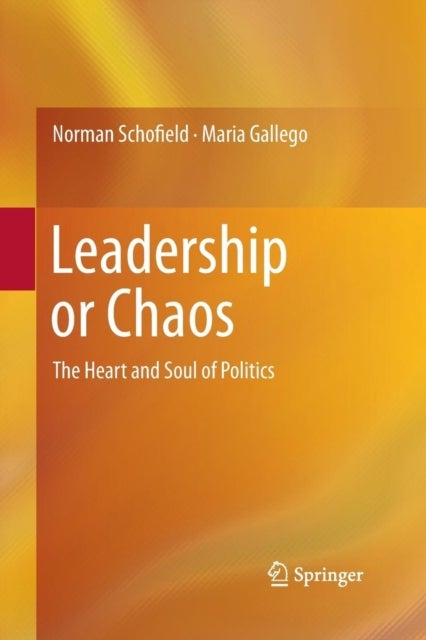Leadership or Chaos - The Heart and Soul of Politics