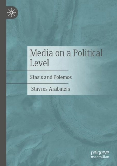 Media on a Political Level - Stasis and Polemos