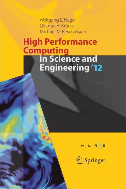 High Performance Computing in Science and Engineering ‘12 - Transactions of the High Performance Computing Center, Stuttgart (HLRS) 2012