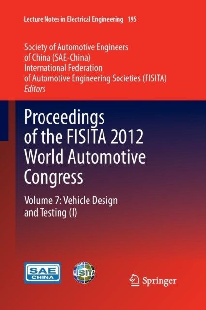 Proceedings of the FISITA 2012 World Automotive Congress - Volume 7: Vehicle Design and Testing (I)