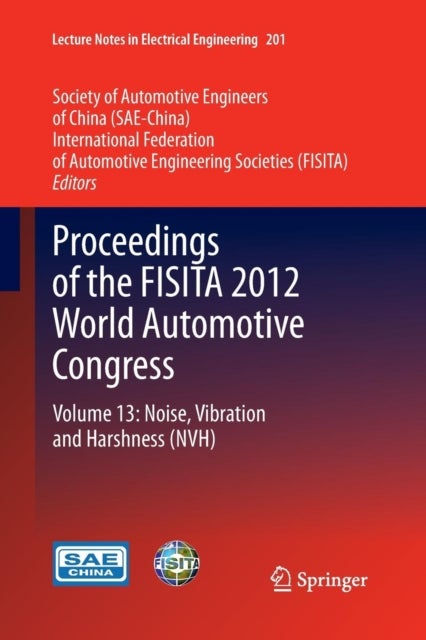 Proceedings of the FISITA 2012 World Automotive Congress - Volume 13: Noise, Vibration and Harshness (NVH)