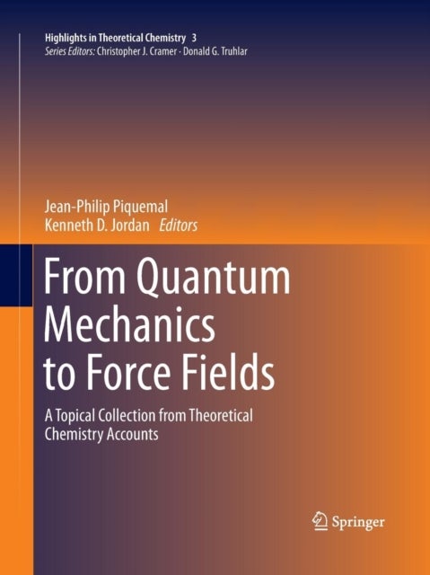From Quantum Mechanics to Force Fields - A Topical Collection from Theoretical Chemistry Accounts