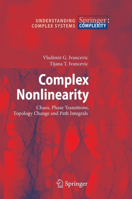 Complex Nonlinearity - Chaos, Phase Transitions, Topology Change and Path Integrals