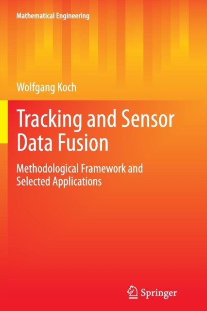 Tracking and Sensor Data Fusion - Methodological Framework and Selected Applications