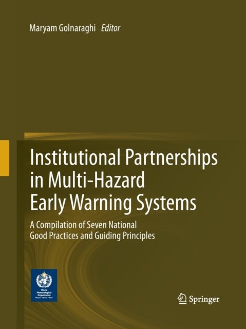 Institutional Partnerships in Multi-Hazard Early Warning Systems - A Compilation of Seven National Good Practices and Guiding Principles