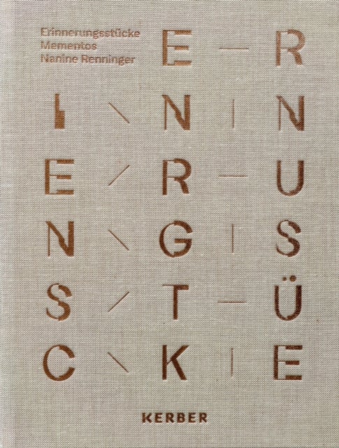 Erinnerungsstucke / Mementos - Nanine Renninger