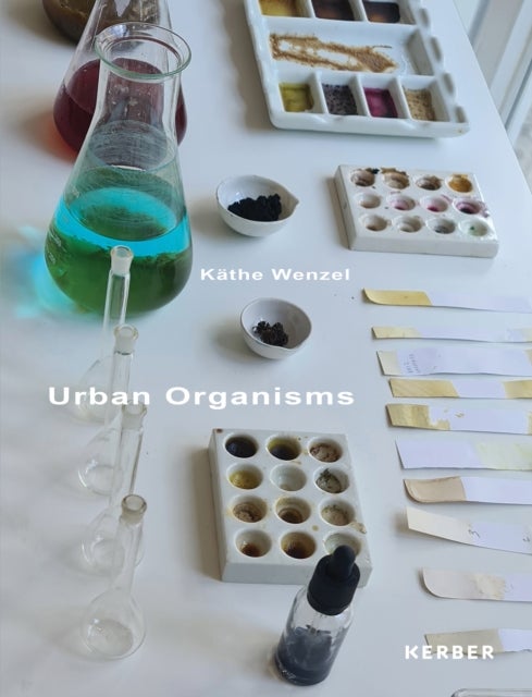 Urban Organisms - Kathe Wenzel