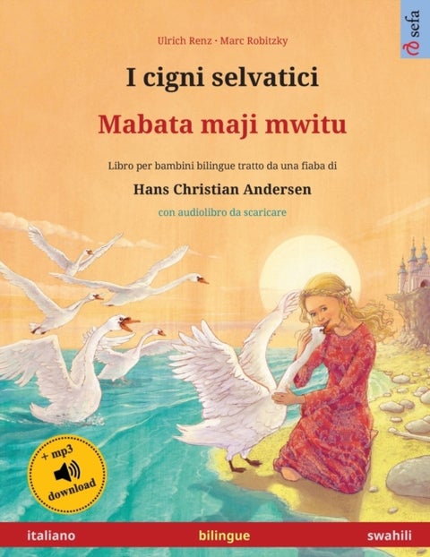 I cigni selvatici - Mabata-maji Mwitu (italiano - swahili) - Libro per bambini bilingue tratto da una fiaba di Hans Christian Andersen, con audiolibro online