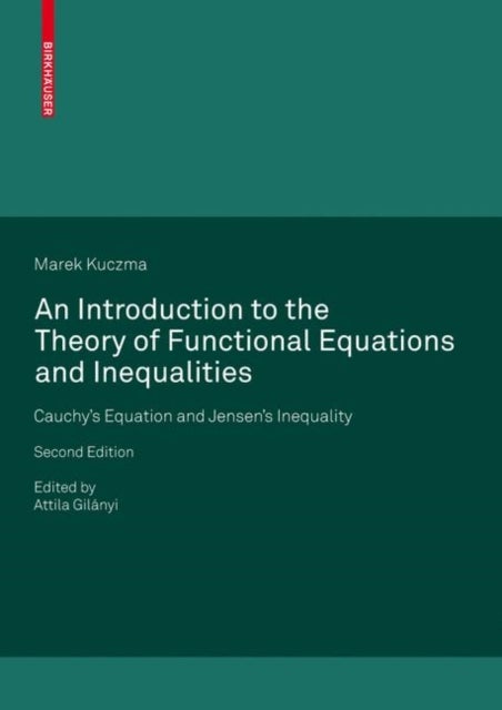 An Introduction to the Theory of Functional Equations and Inequalities - Cauchy's Equation and Jensen's Inequality