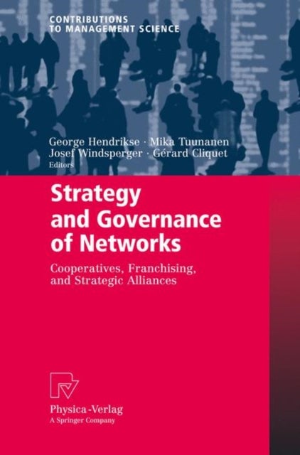 Strategy and Governance of Networks - Cooperatives, Franchising, and Strategic Alliances