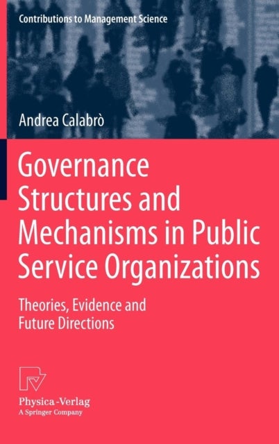 Governance Structures and Mechanisms in Public Service Organizations - Theories, Evidence and Future Directions