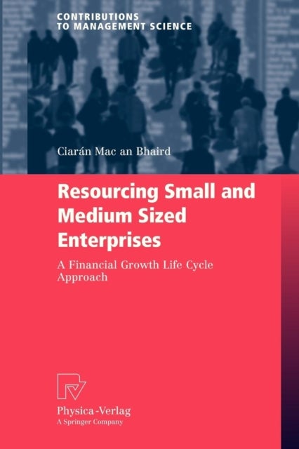 Resourcing Small and Medium Sized Enterprises - A Financial Growth Life Cycle Approach