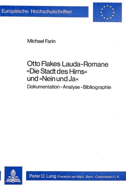 Otto Flakes Lauda-Romane «Die Stadt des Hirns» und «Nein und Ja» - Dokumentation - Analyse - Bibliographie