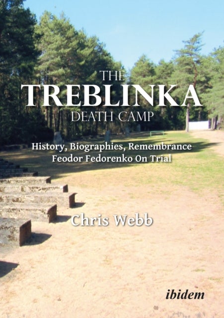 The Treblinka Death Camp - History, Biographies, Remembrance. Feodor Fedorenko On Trial