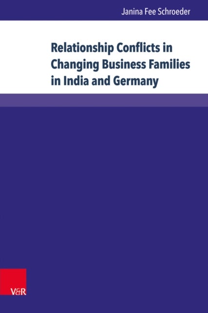 Relationship Conflicts in Changing Business Families in India and Germany - Origins, Fields, and Coping Strategies