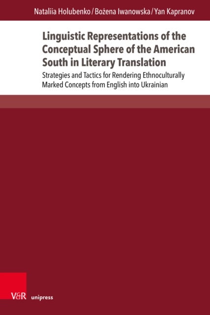 Linguistic Representations of the Conceptual Sphere of the American South in Literary Translation - Strategies and Tactics for Rendering Ethnoculturally Marked Concepts from English into Ukrainian