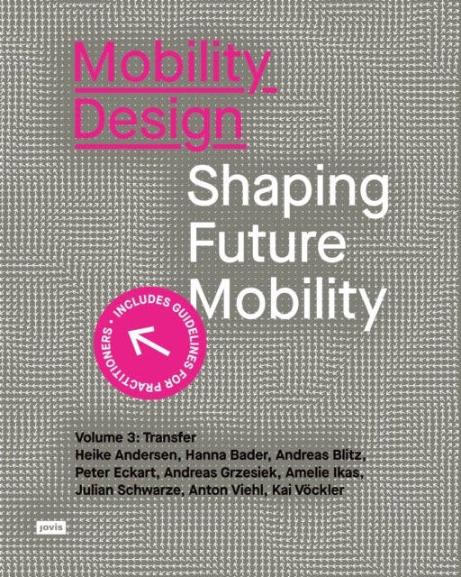 Mobility Design - Shaping Future Mobility. Volume 3: Transfer