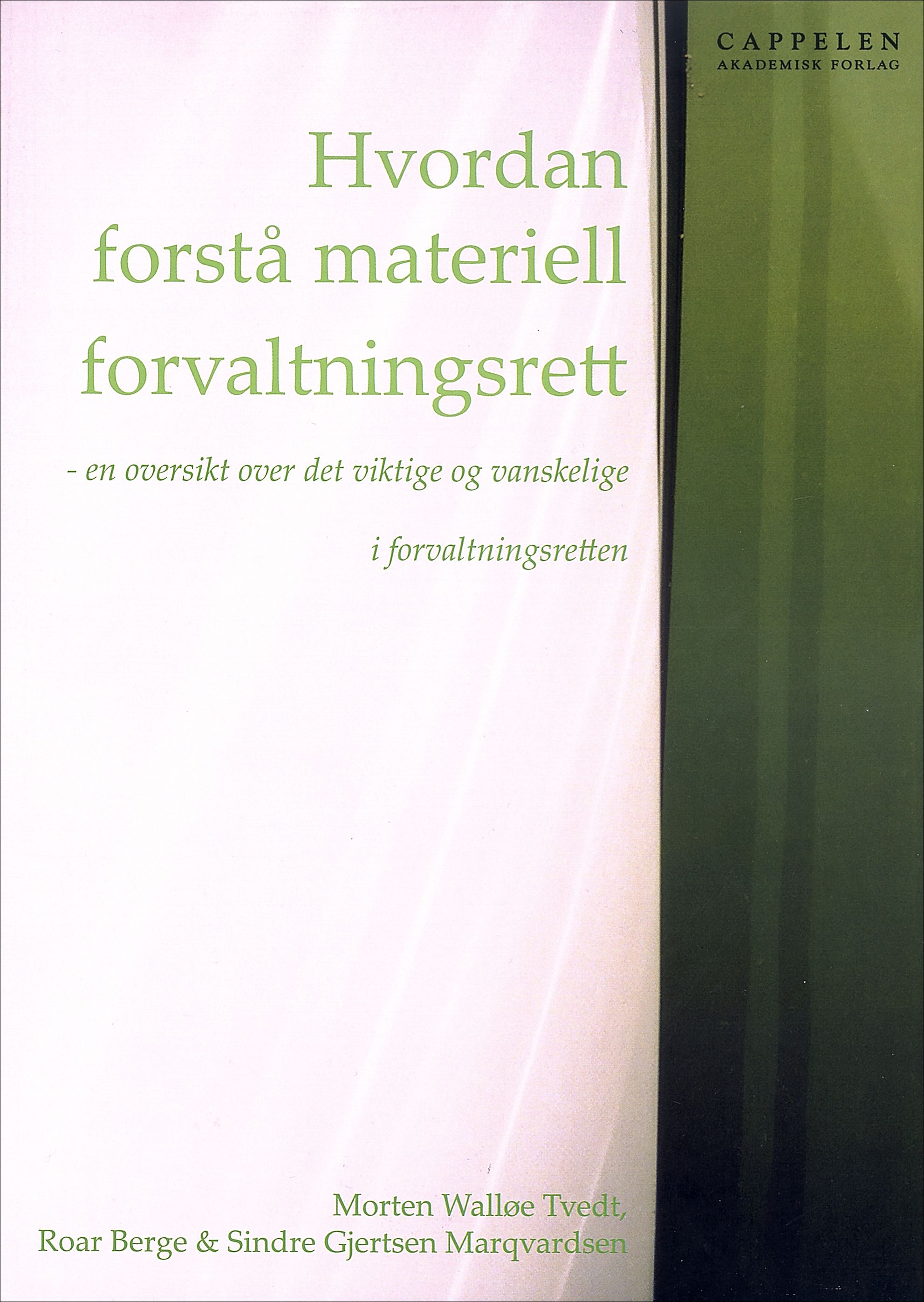 Hvordan forstå materiell forvaltningsrett - en oversikt over det viktige og vanskelige i forvaltningsretten