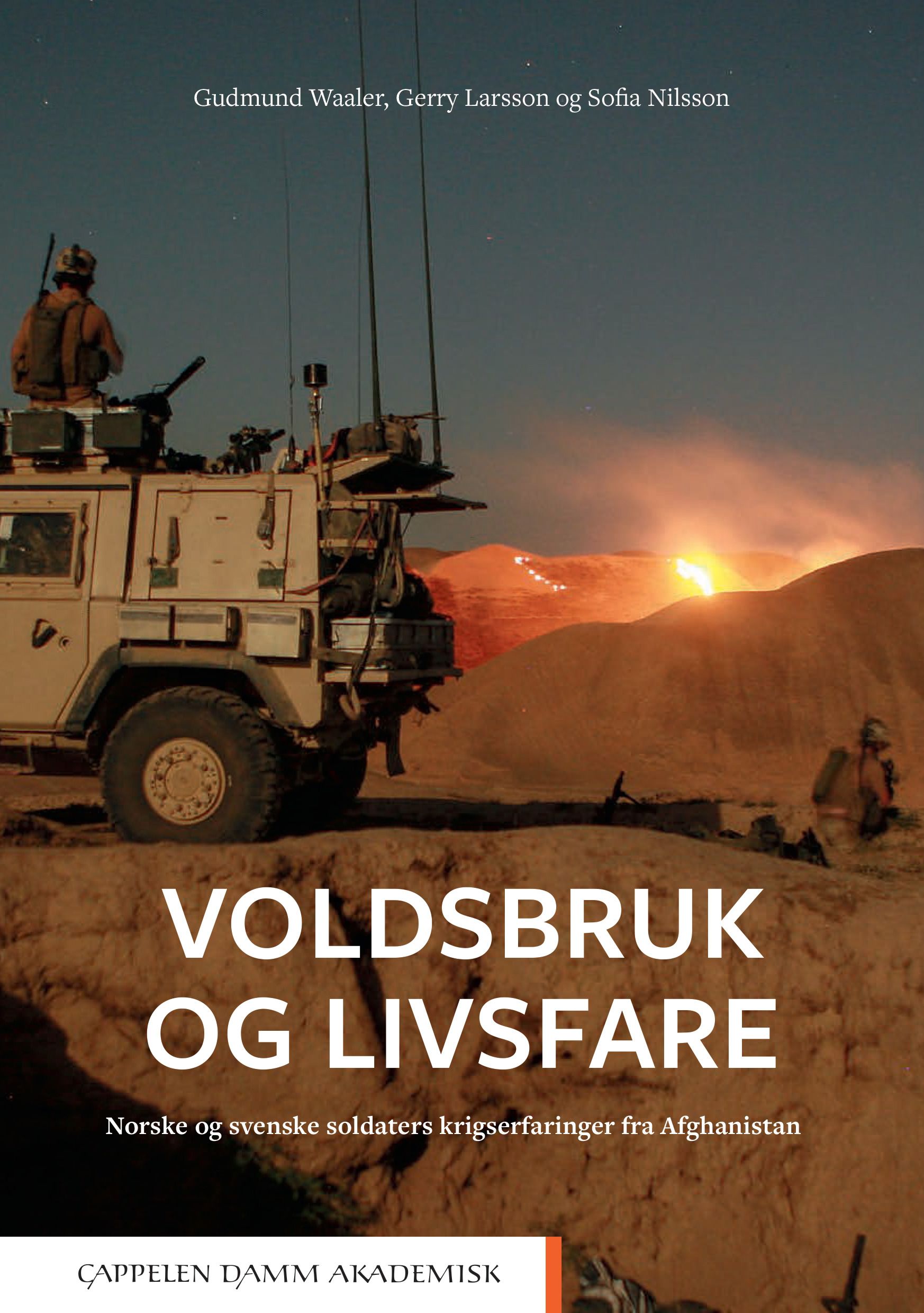 Voldsbruk og livsfare - norske og svenske soldaters krigserfaringer fra Afghanistan