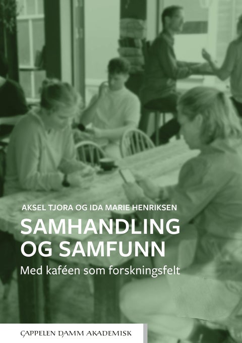 Samhandling og samfunn - med kaféen som forskningsfelt