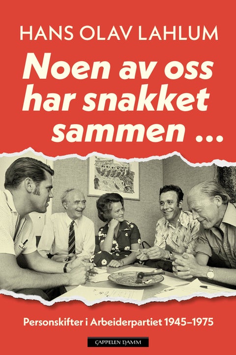 Noen av oss har snakket sammen... - personskifter i Arbeiderpartiet 1945–1975