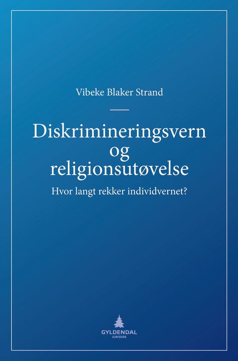 Diskrimineringsvern og religionsutøvelse - hvor langt rekker individvernet?