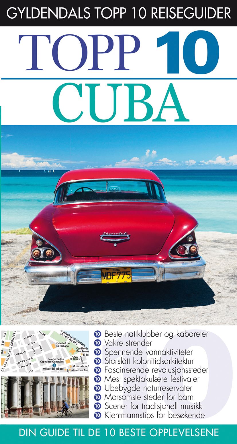 Cuba - topp 10 : din guide til de 10 beste opplevelsene
