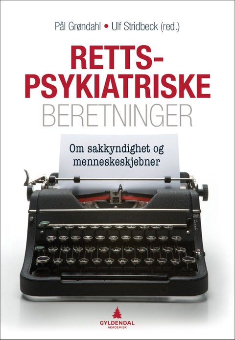 Rettspsykiatriske beretninger - om sakkyndighet og menneskeskjebner