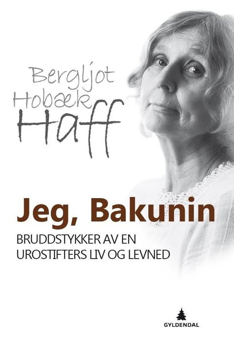 Jeg, Bakunin - bruddstykker av en urostifters liv og levned