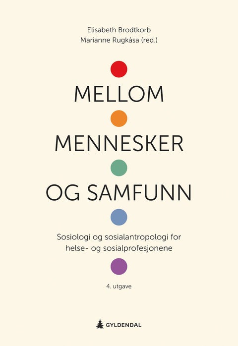 Mellom mennesker og samfunn - sosiologi og sosialantropologi for helse- og sosialprofesjonene