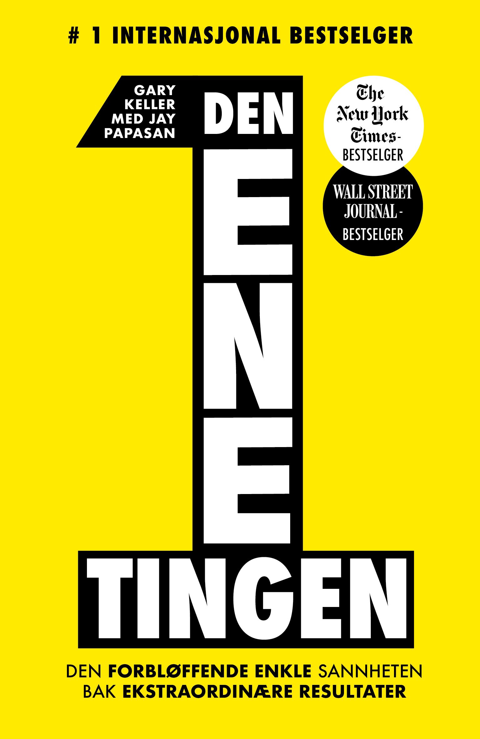 Den ene tingen - den forbløffende enkle sannheten bak ektraordinære resultater