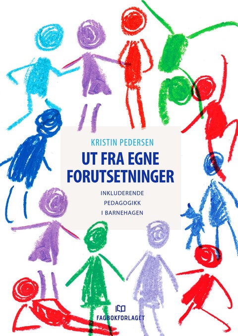 Ut fra egne forutsetninger - inkluderende pedagogikk i barnehagen
