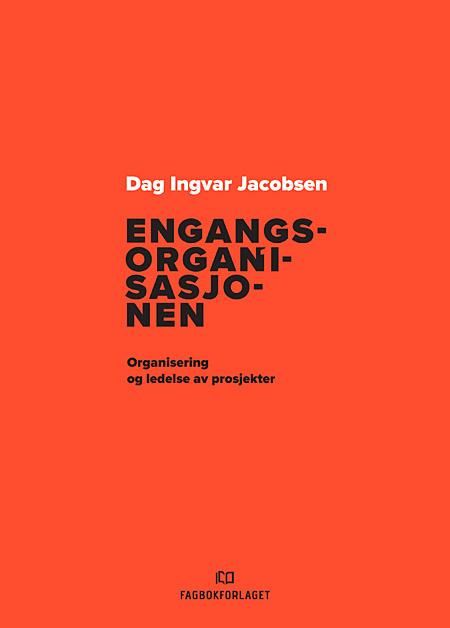 Engangsorganisasjonen - organisering og ledelse av prosjekter