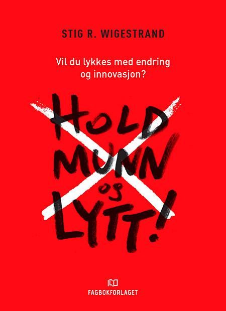 Hold munn og lytt! - vil du lykkes med endring og innovasjon?