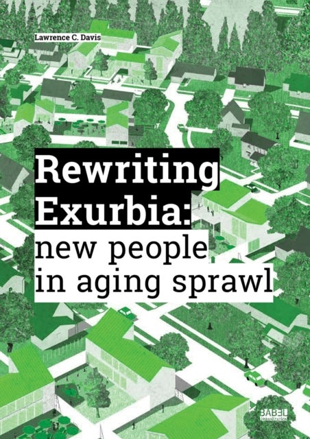Rewriting Exurbia - New People in Aging Sprawl