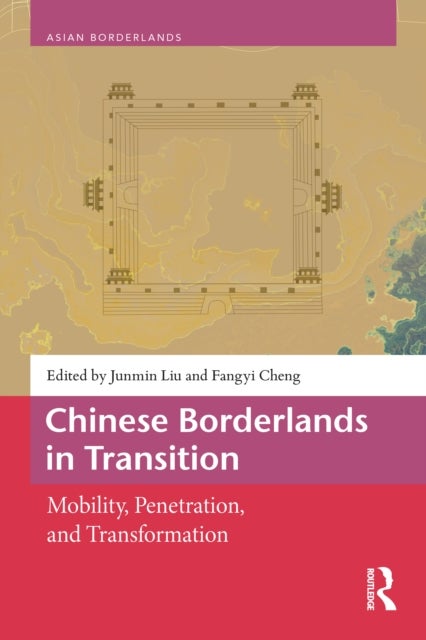 Chinese Borderlands in Transition - Mobility, Penetration, and Transformation