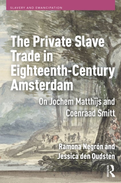 The Private Slave Trade in Eighteenth-Century Amsterdam