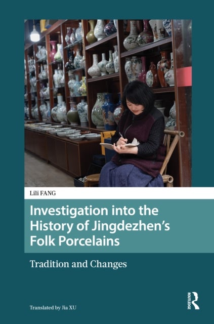 Investigation into the History of Jingdezhen’s Folk Porcelains - Tradition and Changes
