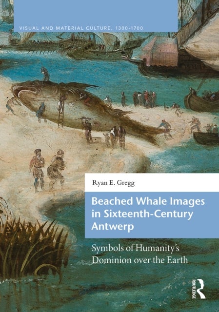 Beached Whale Images in Sixteenth-Century Antwerp - Symbols of Humanity’s Dominion over the Earth