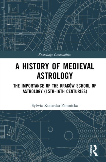 A History of Medieval Astrology - The Importance of the Krakow School of Astrology (15th-16th centuries)