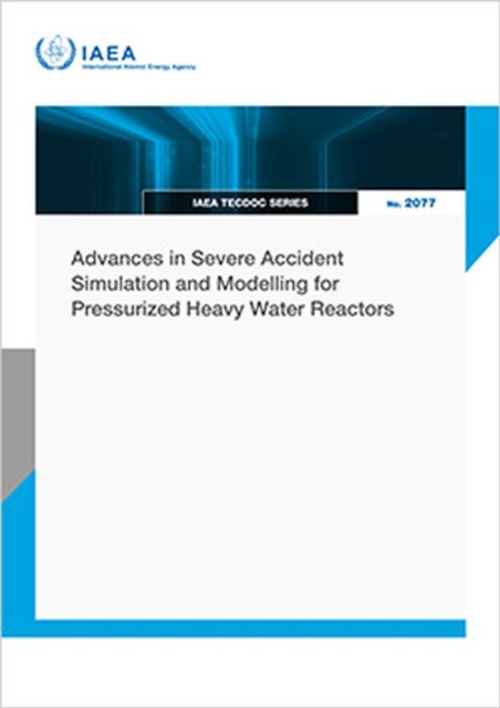Advances in Severe Accident Simulation and Modelling for Pressurized Heavy Water Reactors