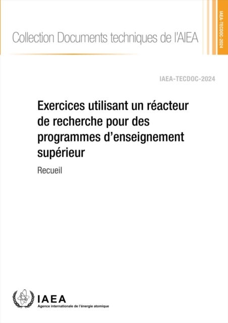 Exercices Utilisant Un Reacteur De Recherche Pour Des Programmes D’enseignement Superieur - Recueil