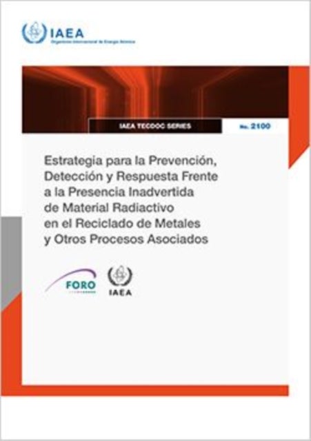 Estrategia Para La Prevencion, Deteccion Y Respuesta Frente a La Presencia Inadvertida De Material Radiactivo En El Reciclado De Metales Y Otros Procesos Asociados