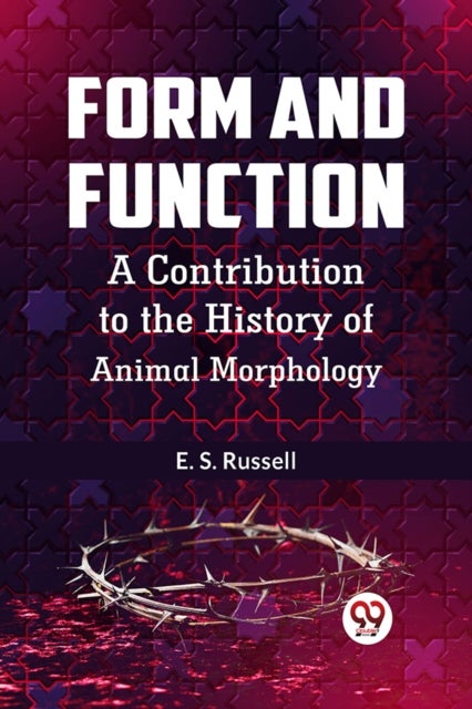 Form and Function a Contribution to the History of Animal Morphology