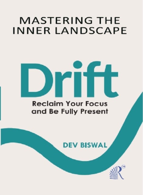 Mastering  The  Inner Landscape  Drift - Reclaim your focus and be fully present
