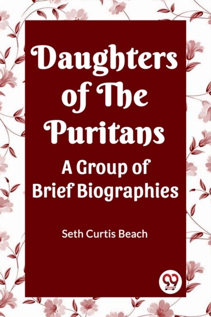 Daughters Of The Puritans A Group Of Brief Biographies
