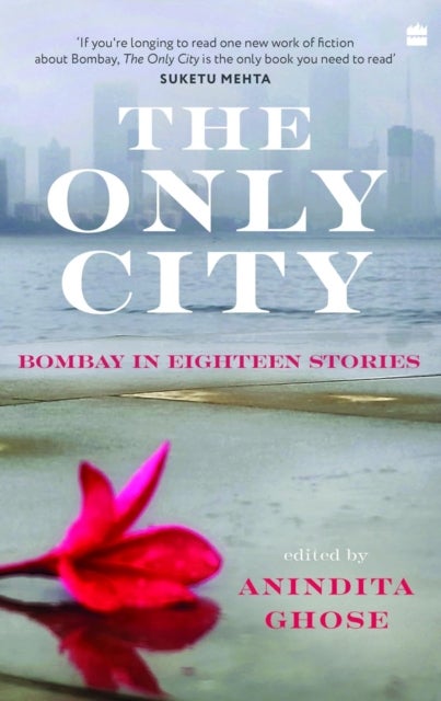 The Only City - Bombay In Eighteen Stories