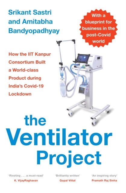 The Ventilator Project - How the Iit Kanpur Consortium Built a World-Class Product During India's Covid-19 Lockdown