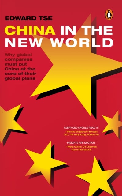 China in the New World - Why global companies must put China at the core of their global plans